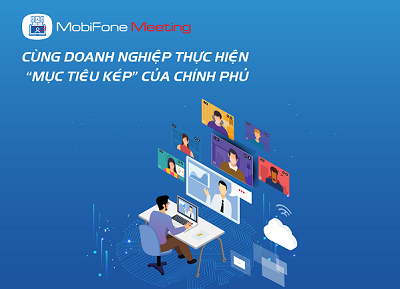 MobiFone Meeting - trợ thủ đắc lực cho doanh nghiệp mùa dịch