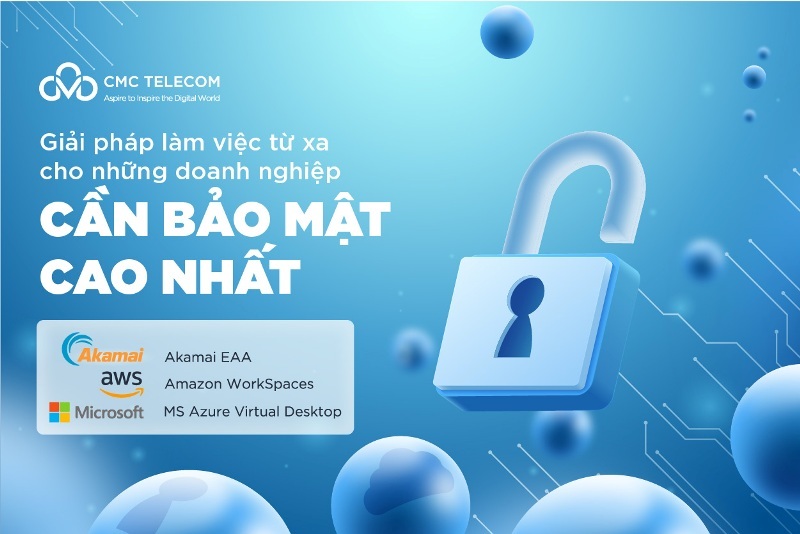 CMC cung cấp 3 giải pháp làm việc từ xa cho những doanh nghiệp cần bảo mật cao nhất