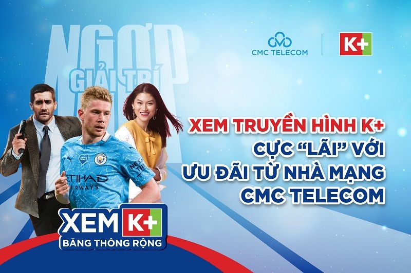 Xem truyền hình K+ cực “lãi” với ưu đãi từ nhà mạng CMC Telecom