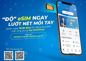 Đăng ký sử dụng eSIM MobiFone nhận ngay data “khủng” lên tới 15GB