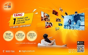 Truyền hình MyTV khuyến mại sốc cuối năm, chỉ với 0 đồng có ngay gói phim Galaxy Play Cao cấp