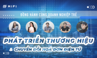 Hóa đơn điện tử an toàn MIFI phát triển thương hiệu cho 1.000 doanh nghiệp trẻ