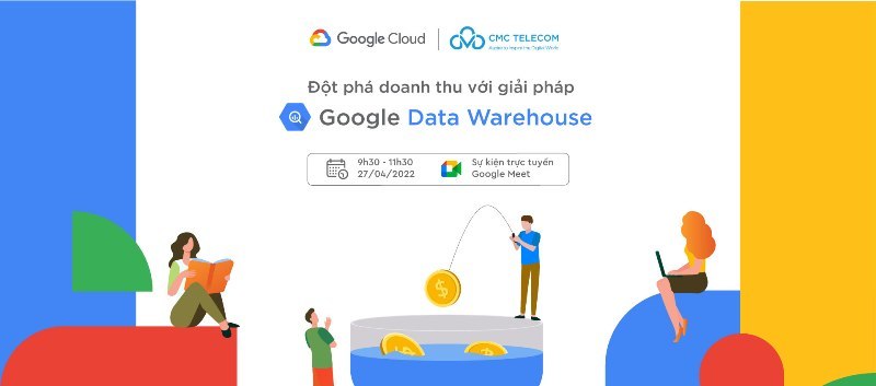 Chuyên gia CMC và Google chia sẻ phương thức đột phá doanh thu với Google Data Warehouse