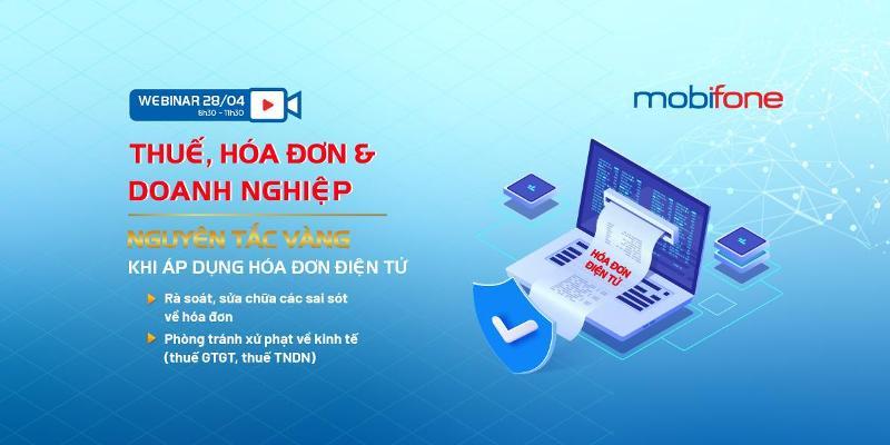 MobiFone tổ chức Webinar: “Thuế, Hóa đơn & Doanh Nghiệp”