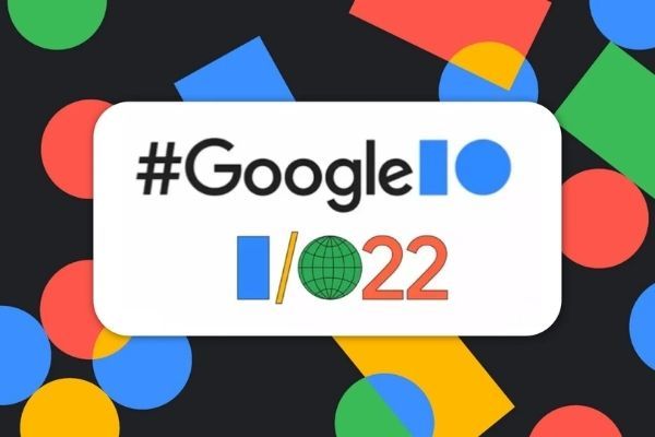 Người dùng mong đợi gì từ sự kiện Google I/O 2022