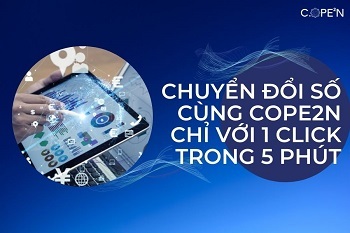 Chuyển đổi số cùng COPE2N của CMC Telecom chỉ với 1 click trong 5 phút