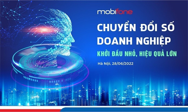 MobiFone mời doanh nghiệp tham dự Hội thảo “Chuyển đổi số doanh nghiệp - Khởi đầu nhỏ, Hiệu quả lớn”