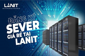 LANIT - Nhà cung cấp dịch vụ máy chủ chất lượng cao tại Việt Nam